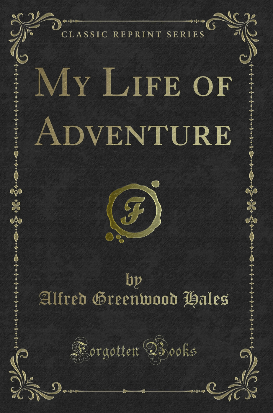 My Life of Adventure (Classic Reprint)