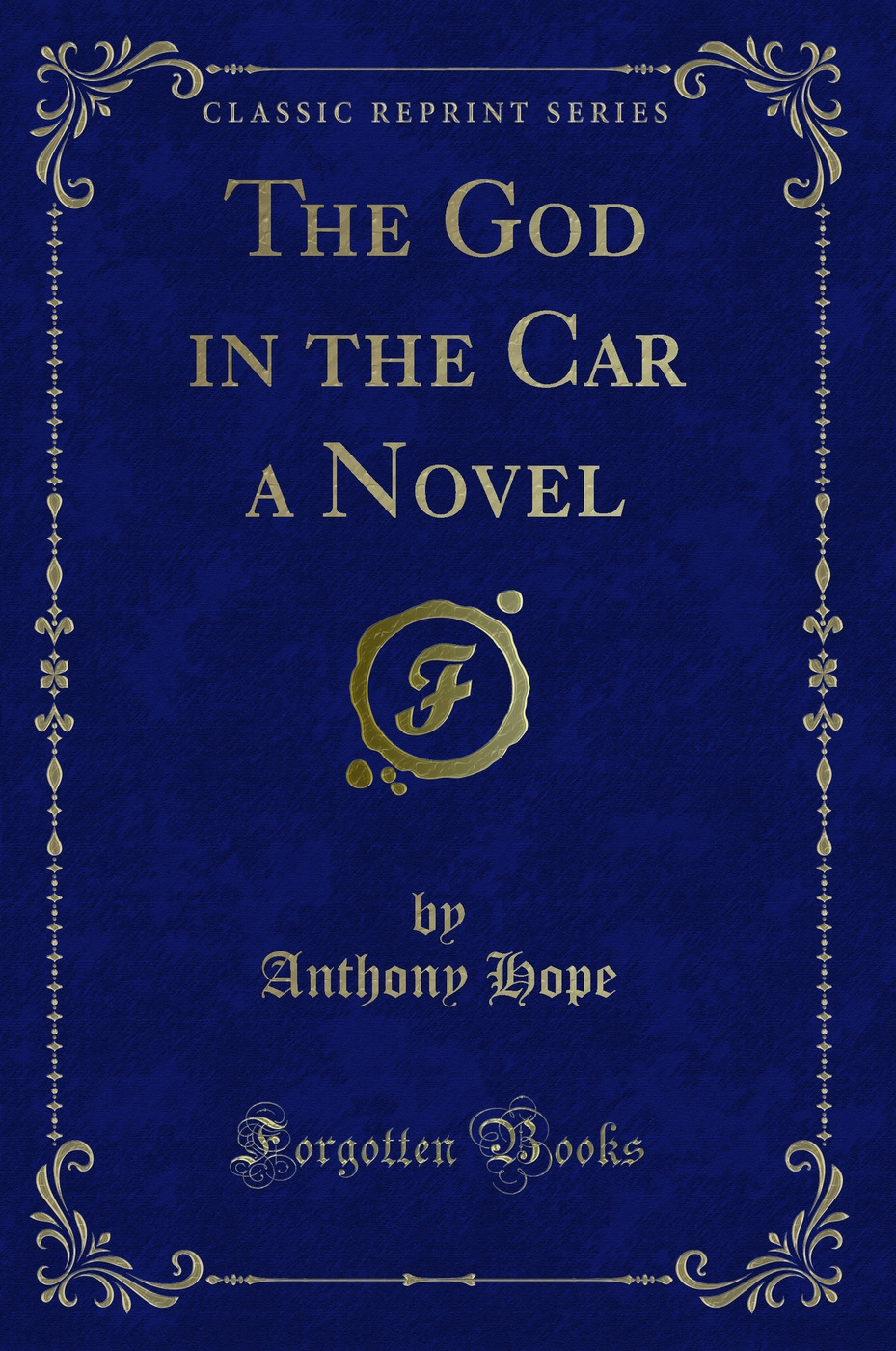 The God in the Car a Novel (Classic Reprint)