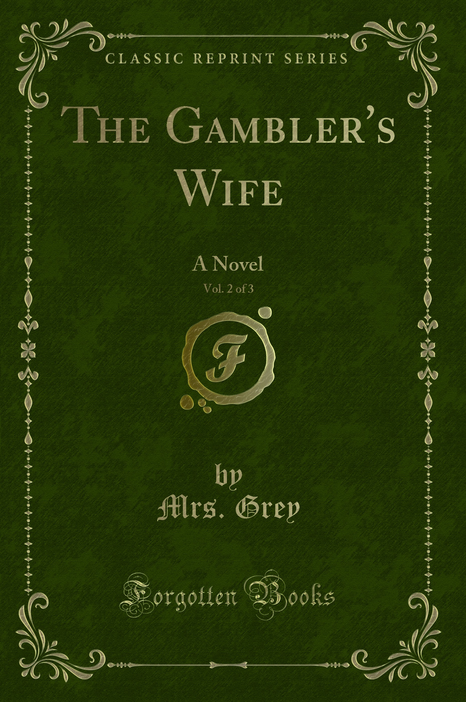 The Gambler's Wife, Vol. 2 of 3: A Novel (Classic Reprint)