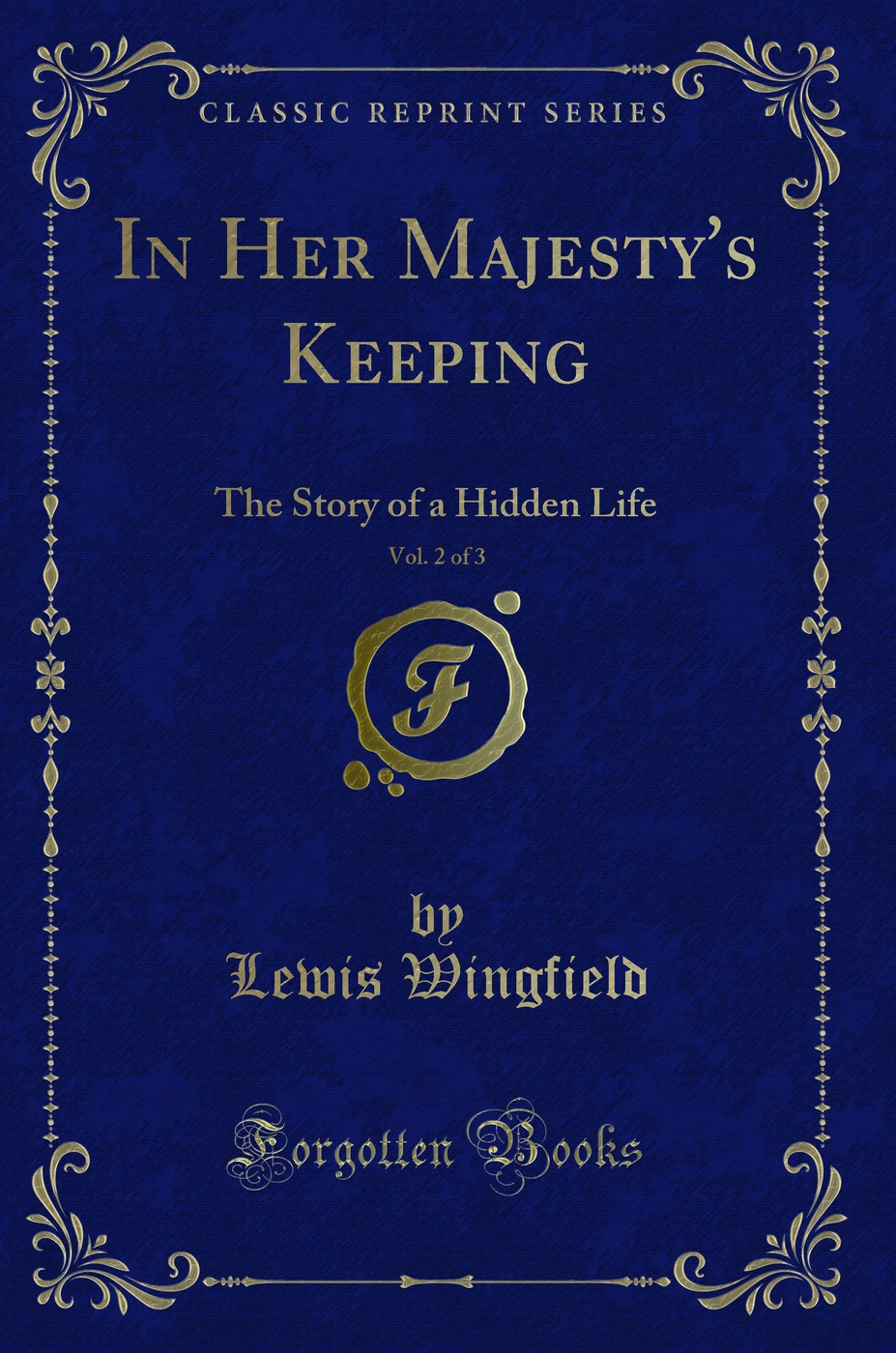 In Her Majesty's Keeping, Vol. 2 of 3: The Story of a Hidden Life (Classic Reprint)