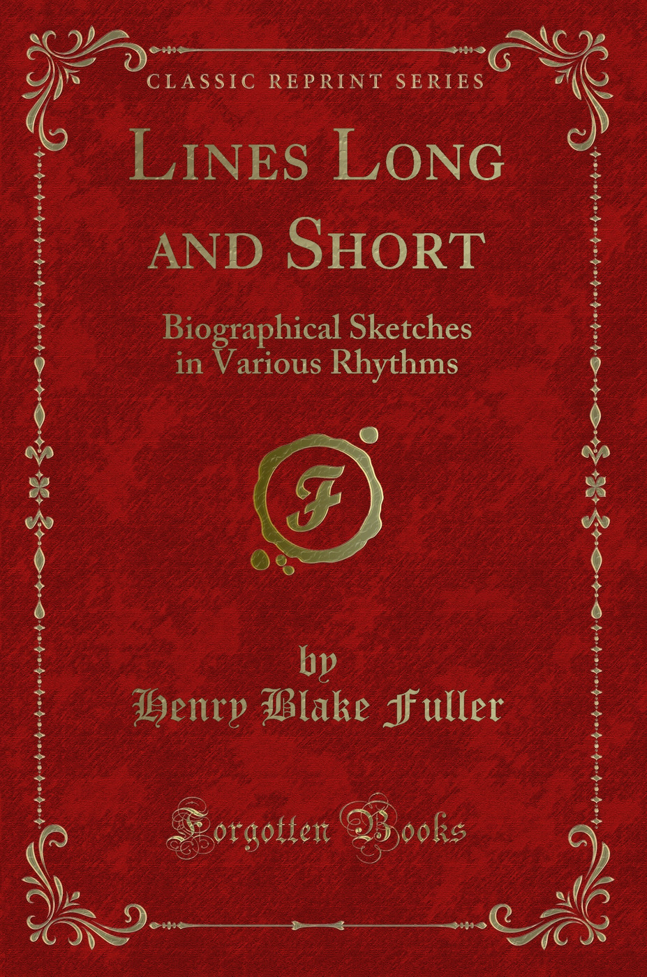 Lines Long and Short: Biographical Sketches in Various Rhythms (Classic Reprint)
