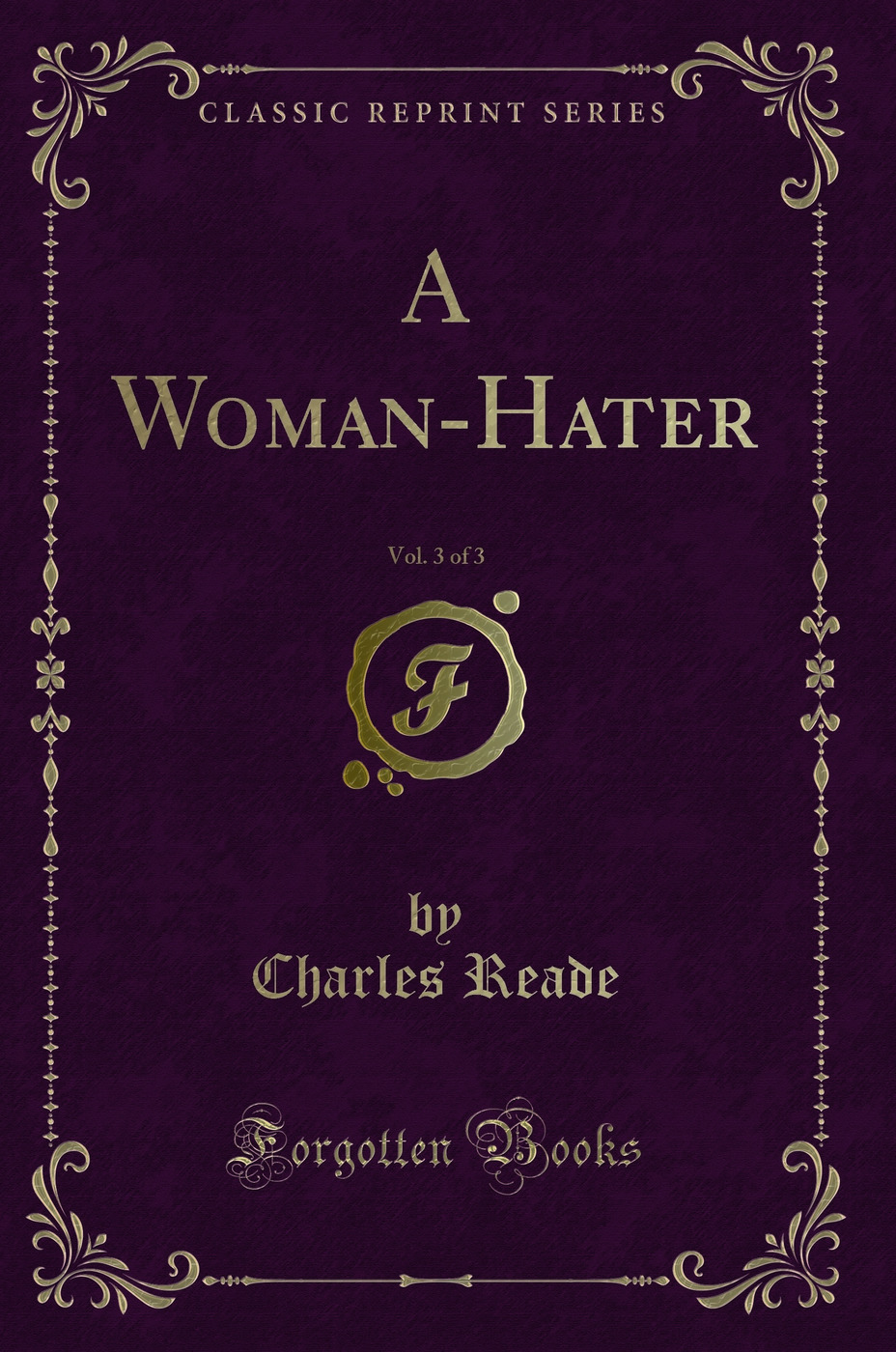 A Woman-Hater, Vol. 3 of 3 (Classic Reprint)
