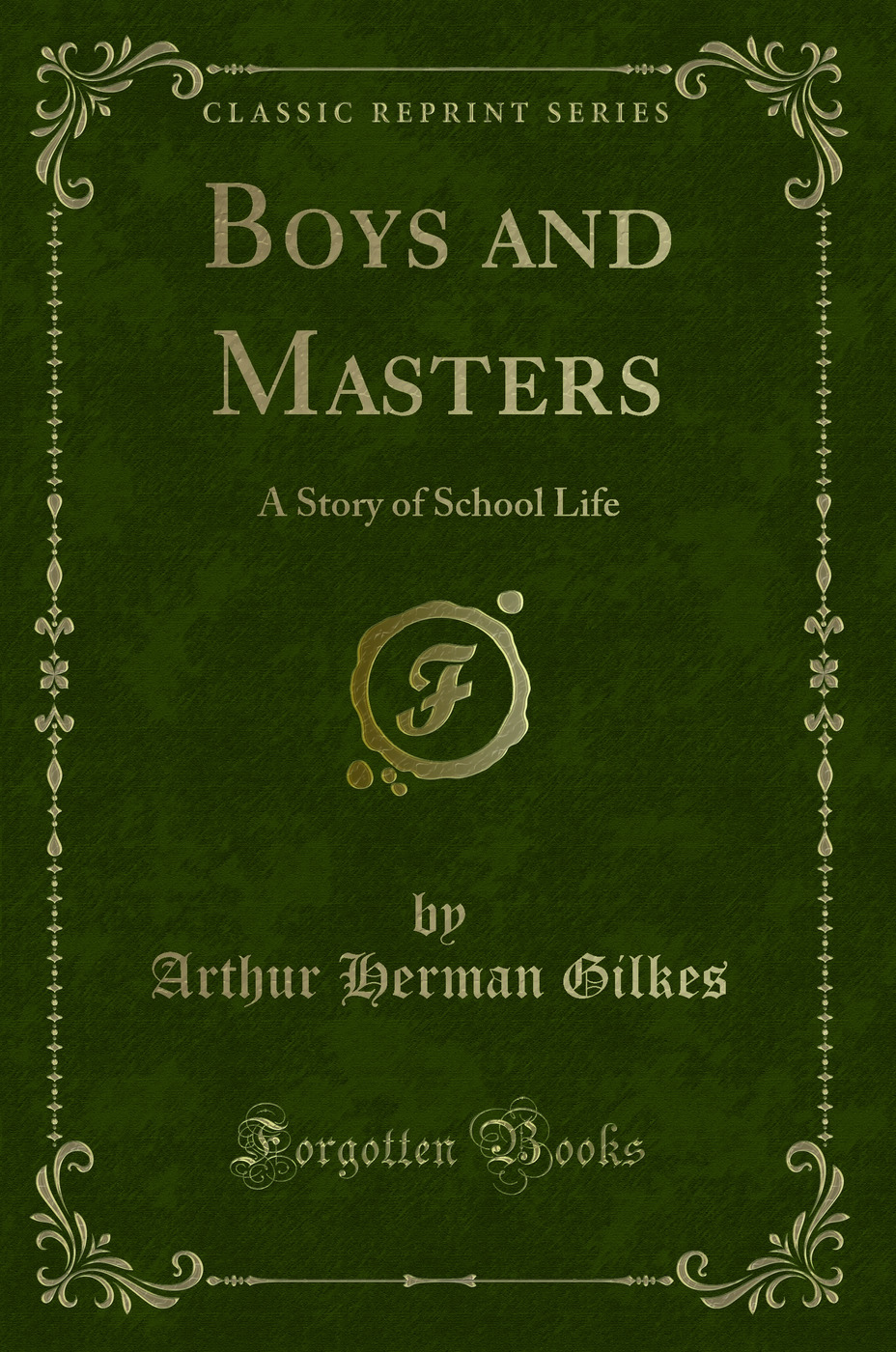 Boys and Masters: A Story of School Life (Classic Reprint)