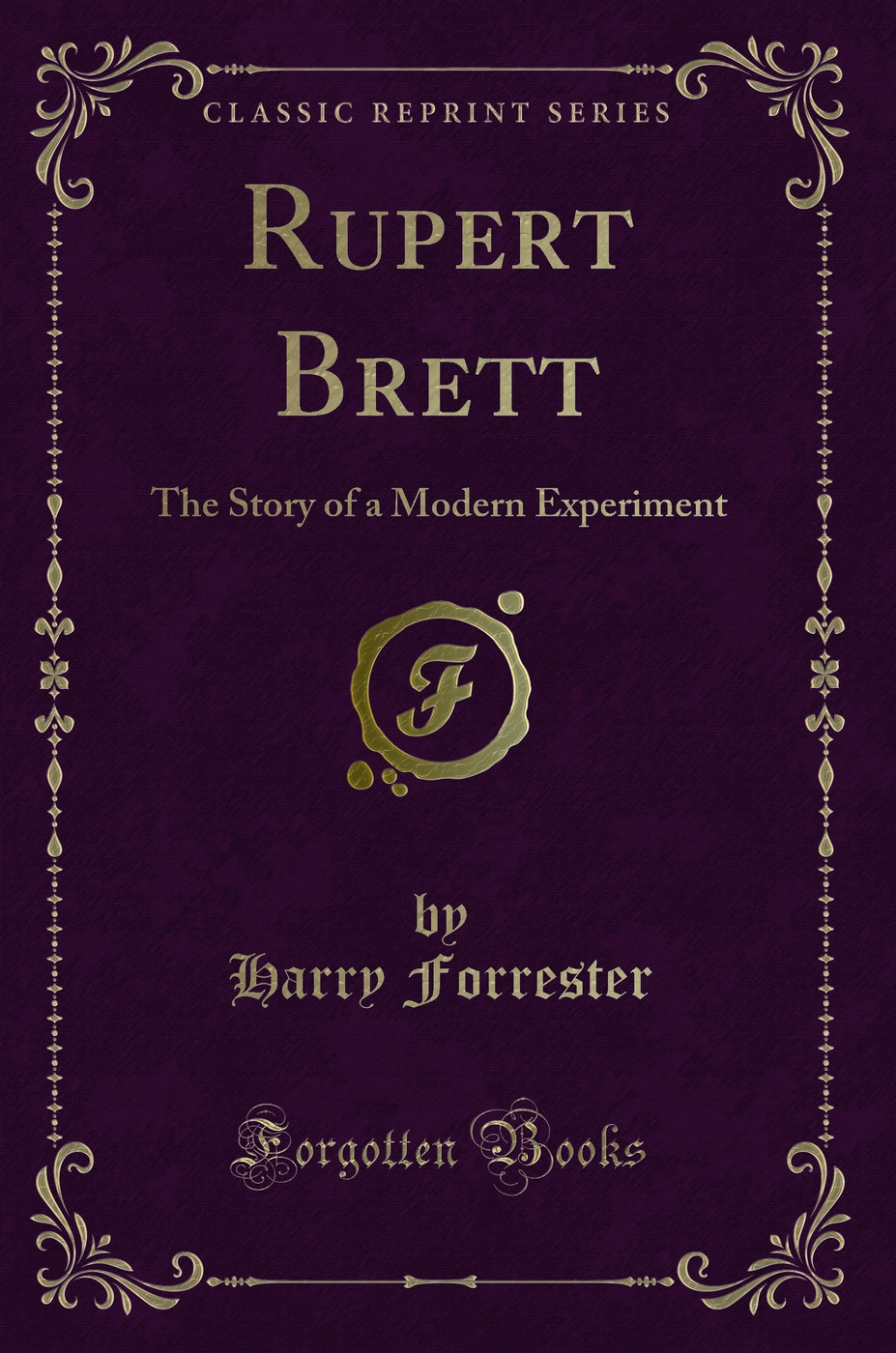 Rupert Brett: The Story of a Modern Experiment (Classic Reprint)