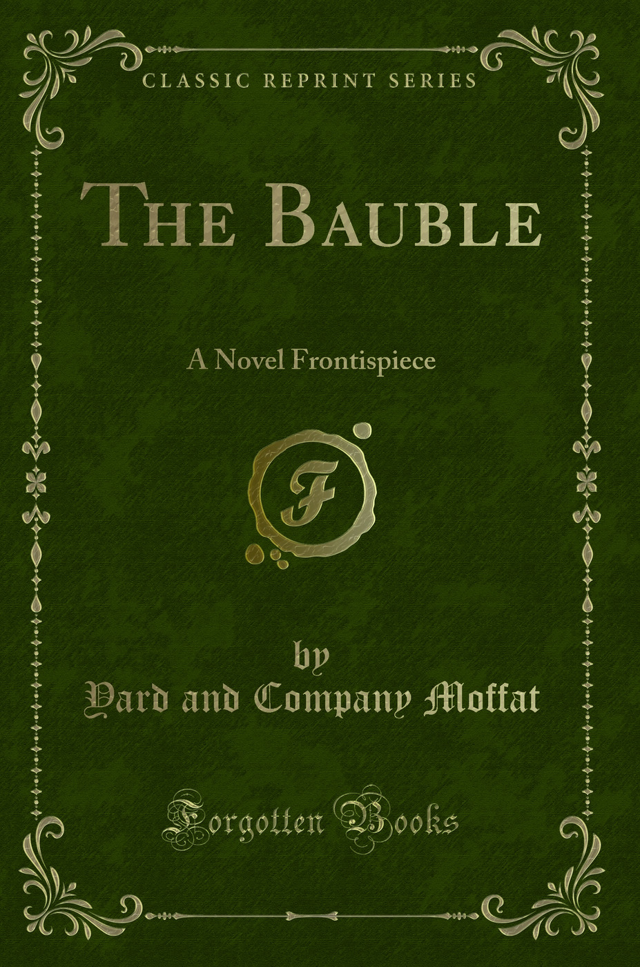 The Bauble: A Novel Frontispiece (Classic Reprint)