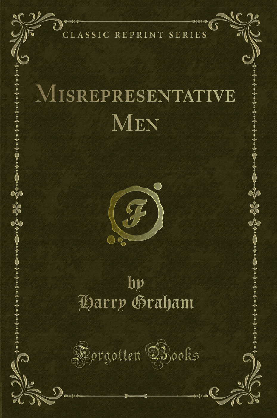 Misrepresentative Men (Classic Reprint)