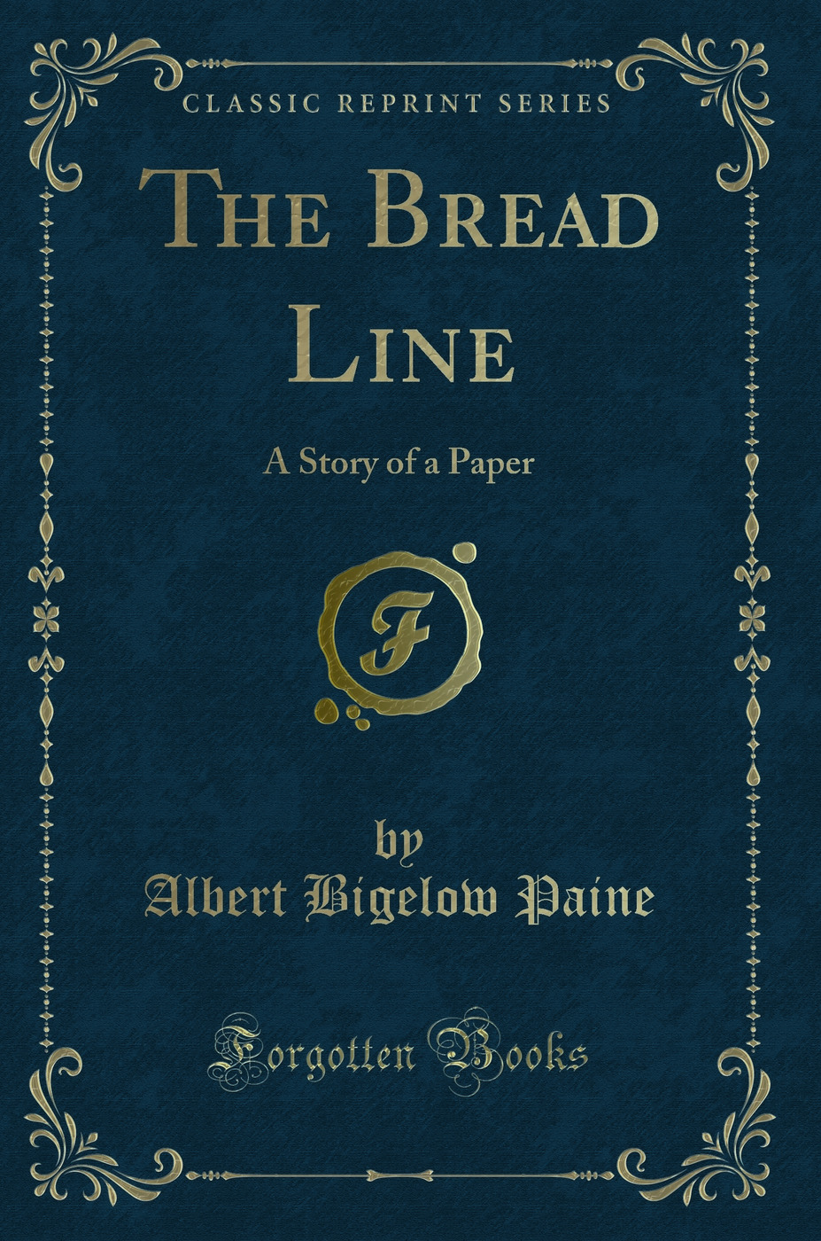 The Bread Line: A Story of a Paper (Classic Reprint)