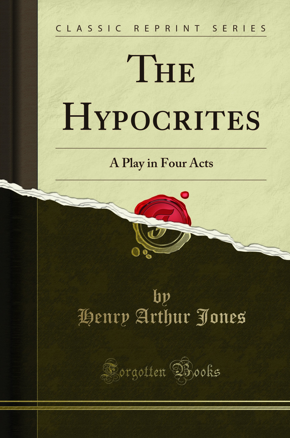 The Hypocrites: A Play in Four Acts (Classic Reprint)