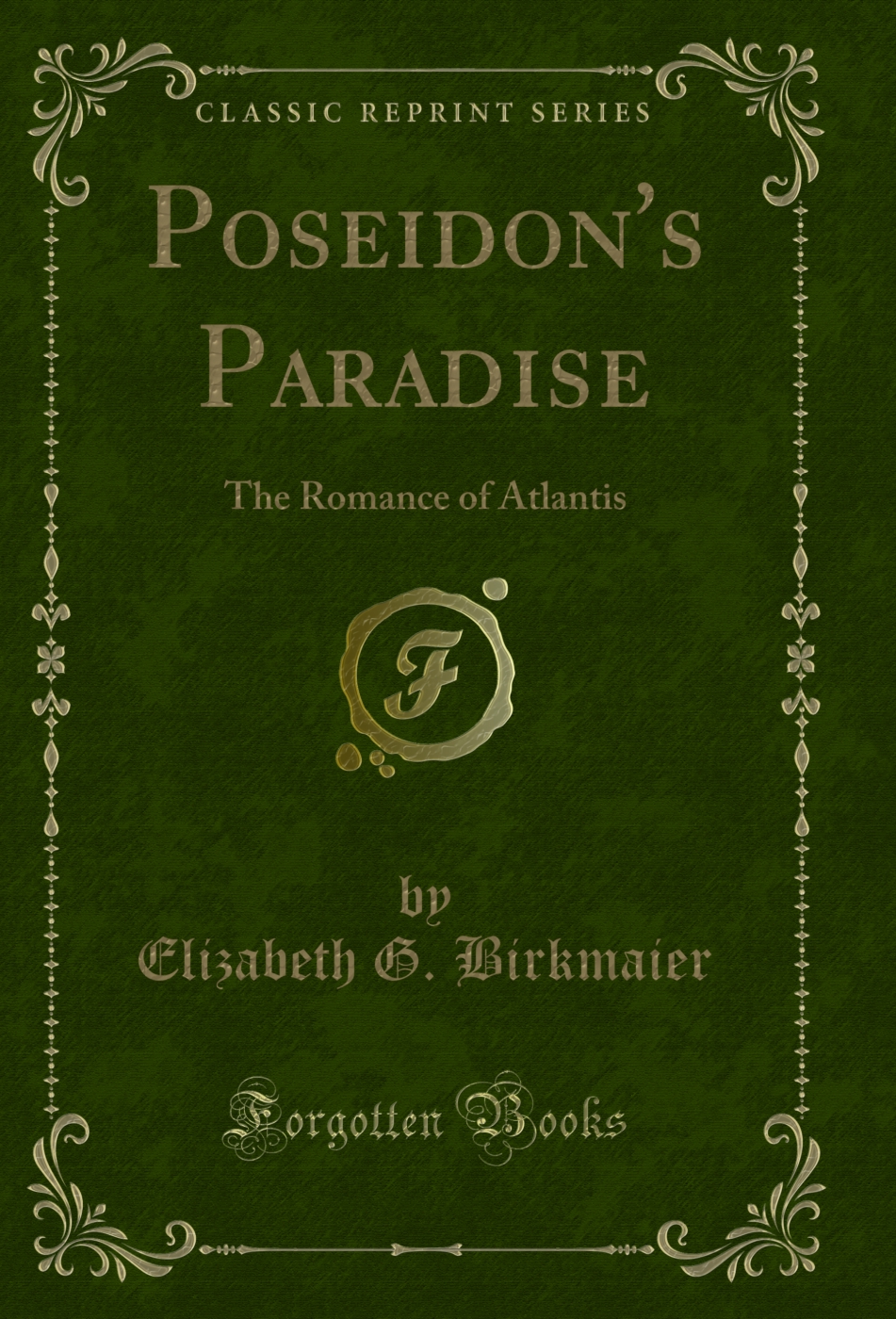 Poseidon's Paradise: The Romance of Atlantis (Classic Reprint)