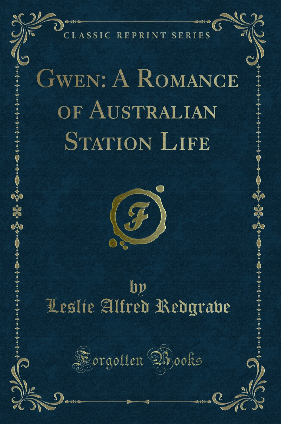 Gwen: A Romance of Australian Station Life (Classic Reprint)