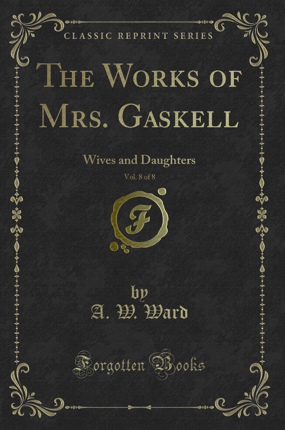 The Works of Mrs. Gaskell, Vol. 8 of 8: Wives and Daughters (Classic Reprint)