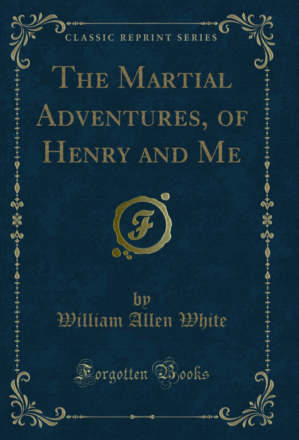 The Martial Adventures, of Henry and Me (Classic Reprint)