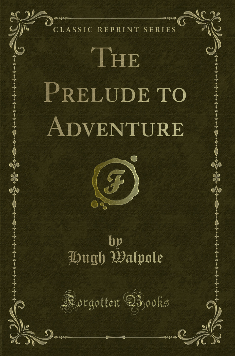 The Prelude to Adventure (Classic Reprint)