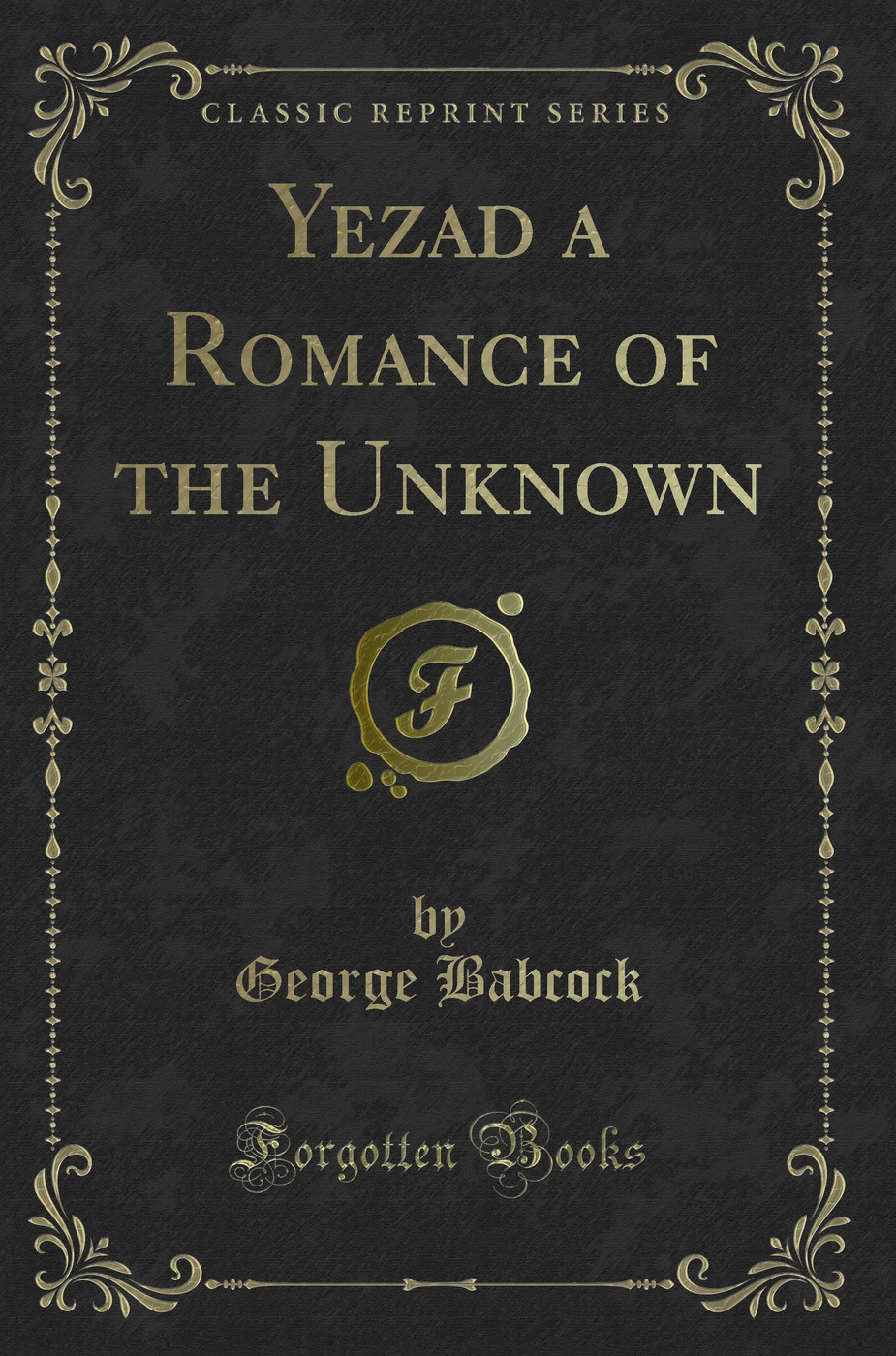 Yezad a Romance of the Unknown (Classic Reprint)