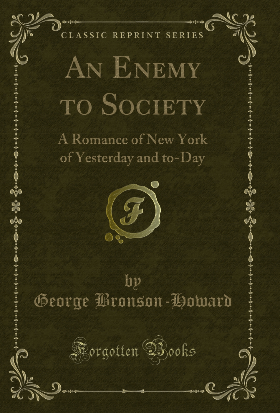 An Enemy to Society: A Romance of New York of Yesterday and to-Day (Classic Reprint)