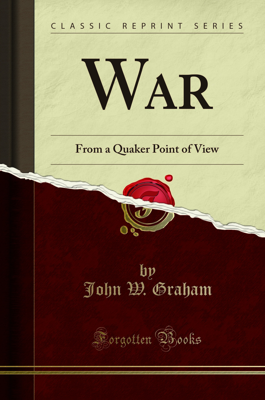 War: From a Quaker Point of View (Classic Reprint)