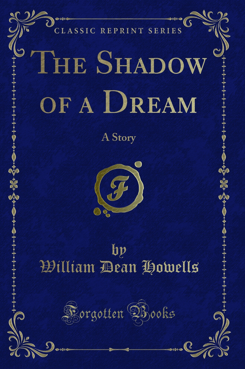 The Shadow of a Dream: A Story (Classic Reprint)