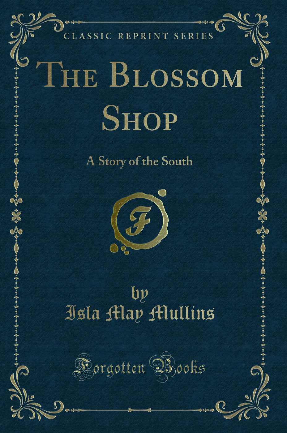 The Blossom Shop: A Story of the South (Classic Reprint)