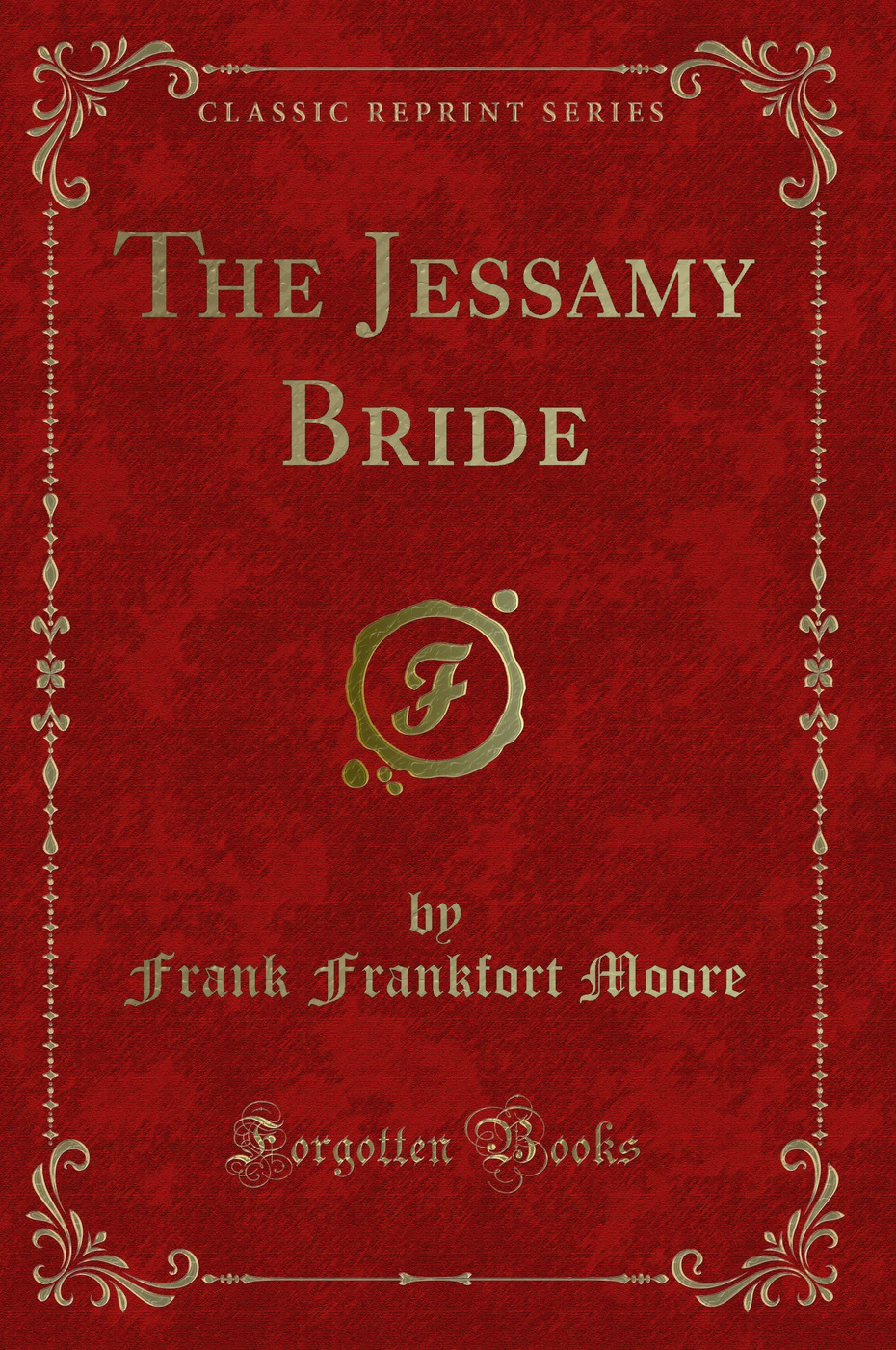 The Jessamy Bride (Classic Reprint)