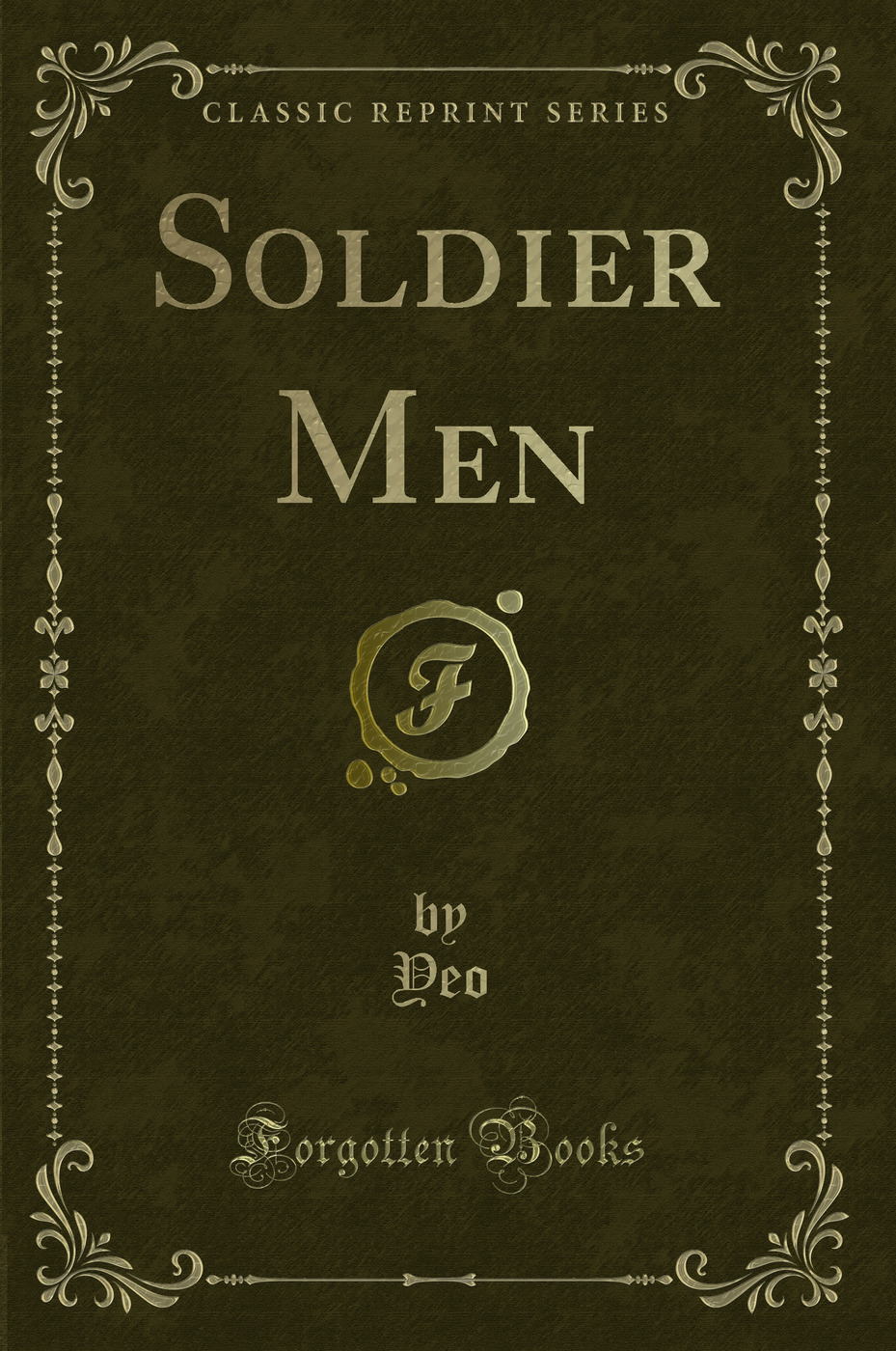 Soldier Men (Classic Reprint)
