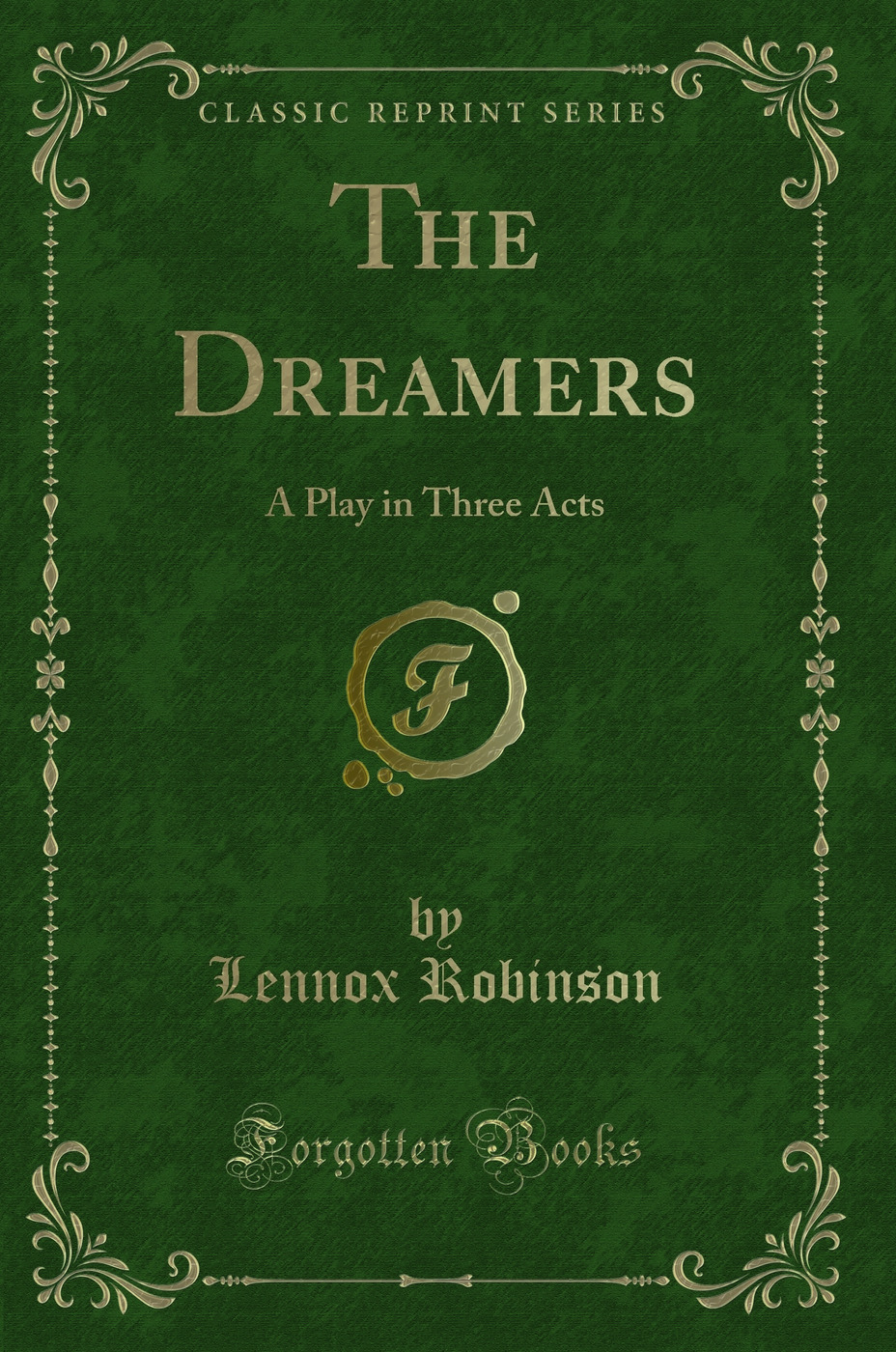 The Dreamers: A Play in Three Acts (Classic Reprint)