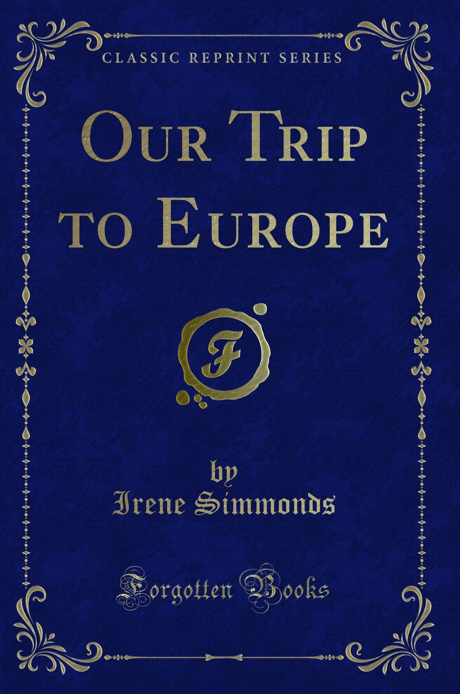Our Trip to Europe (Classic Reprint)