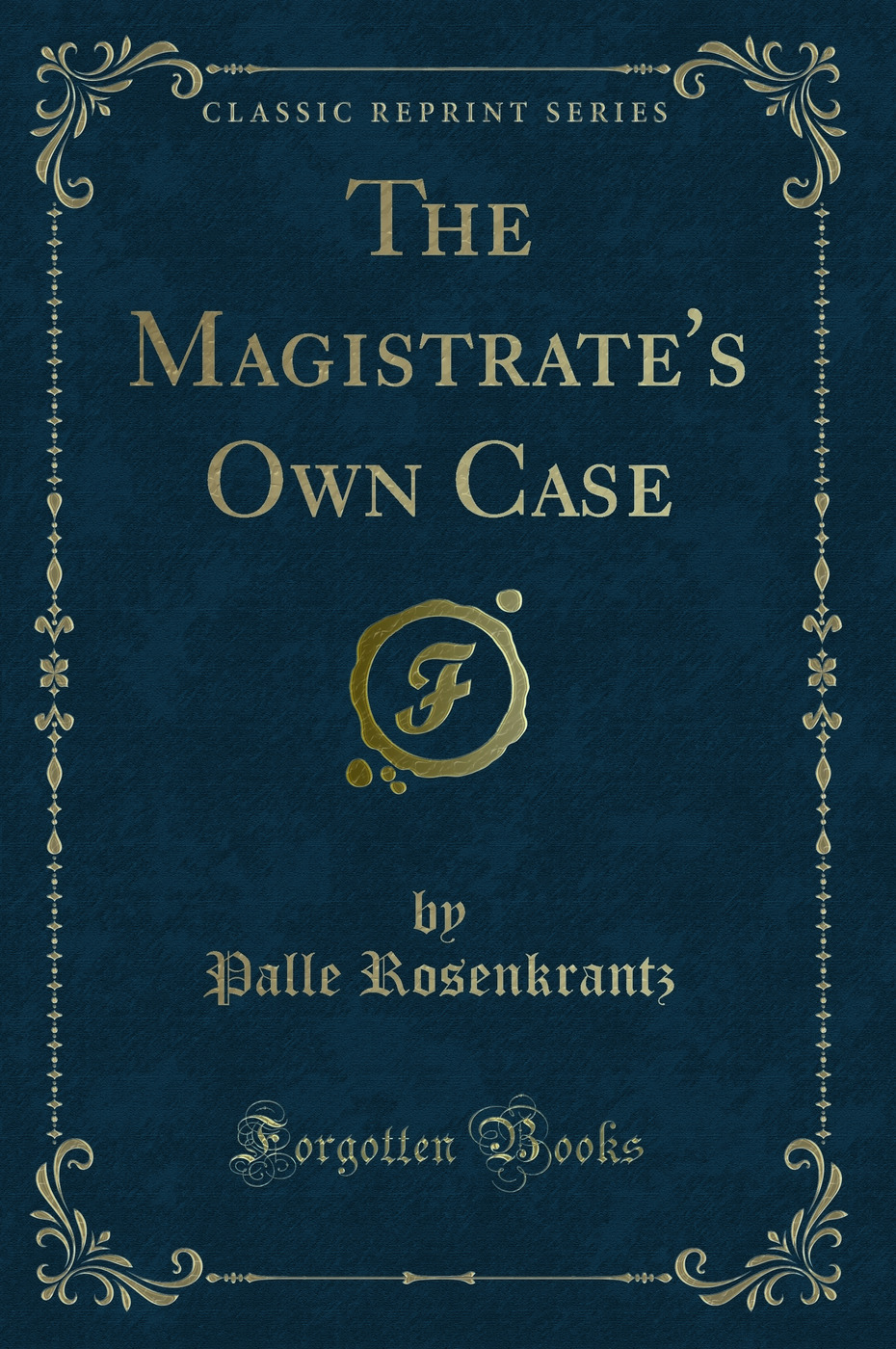 The Magistrate's Own Case (Classic Reprint)