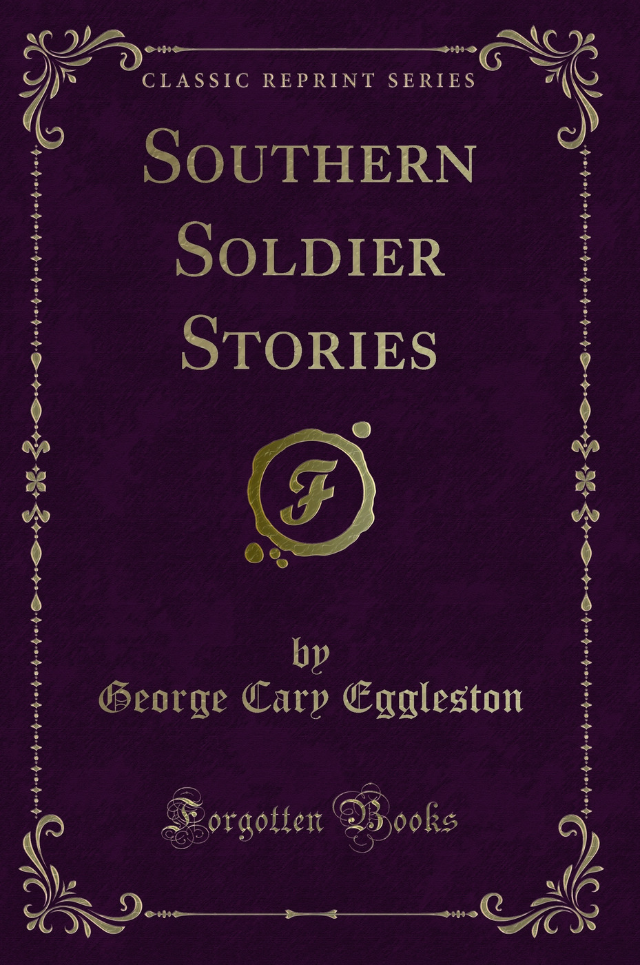 Southern Soldier Stories (Classic Reprint)