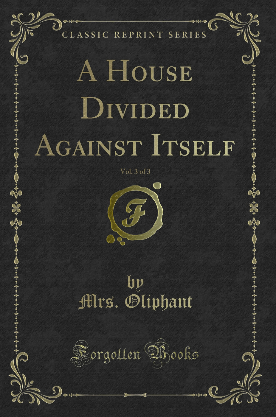 A House Divided Against Itself, Vol. 3 of 3 (Classic Reprint)