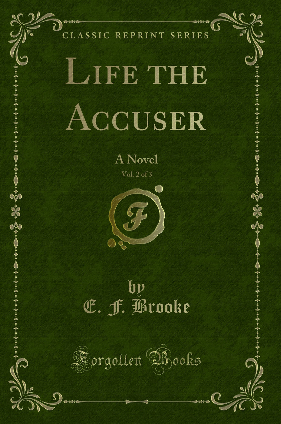 Life the Accuser, Vol. 2 of 3: A Novel (Classic Reprint)