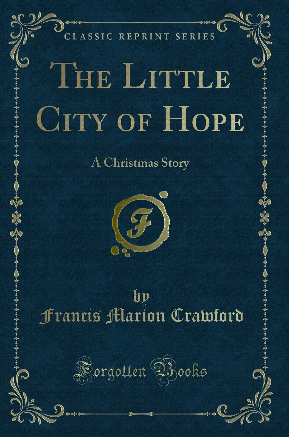 The Little City of Hope: A Christmas Story (Classic Reprint)