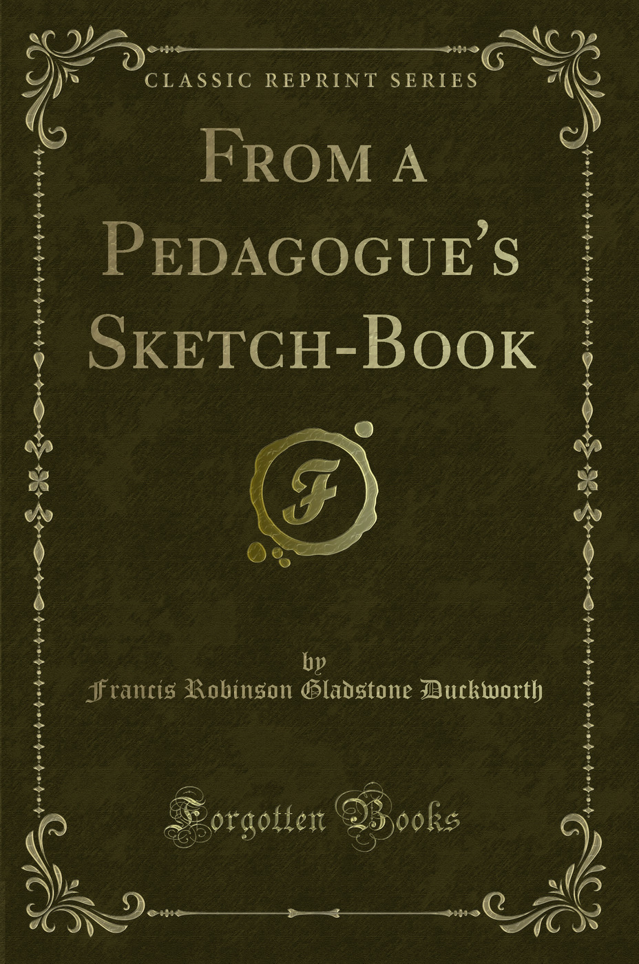 From a Pedagogue's Sketch-Book (Classic Reprint)