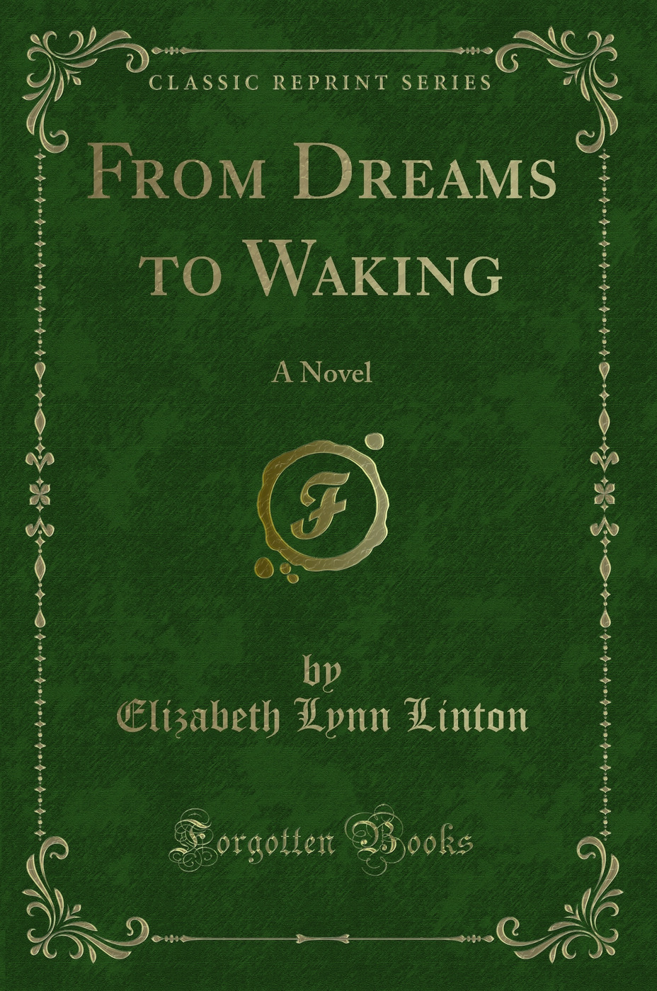 From Dreams to Waking: A Novel (Classic Reprint)