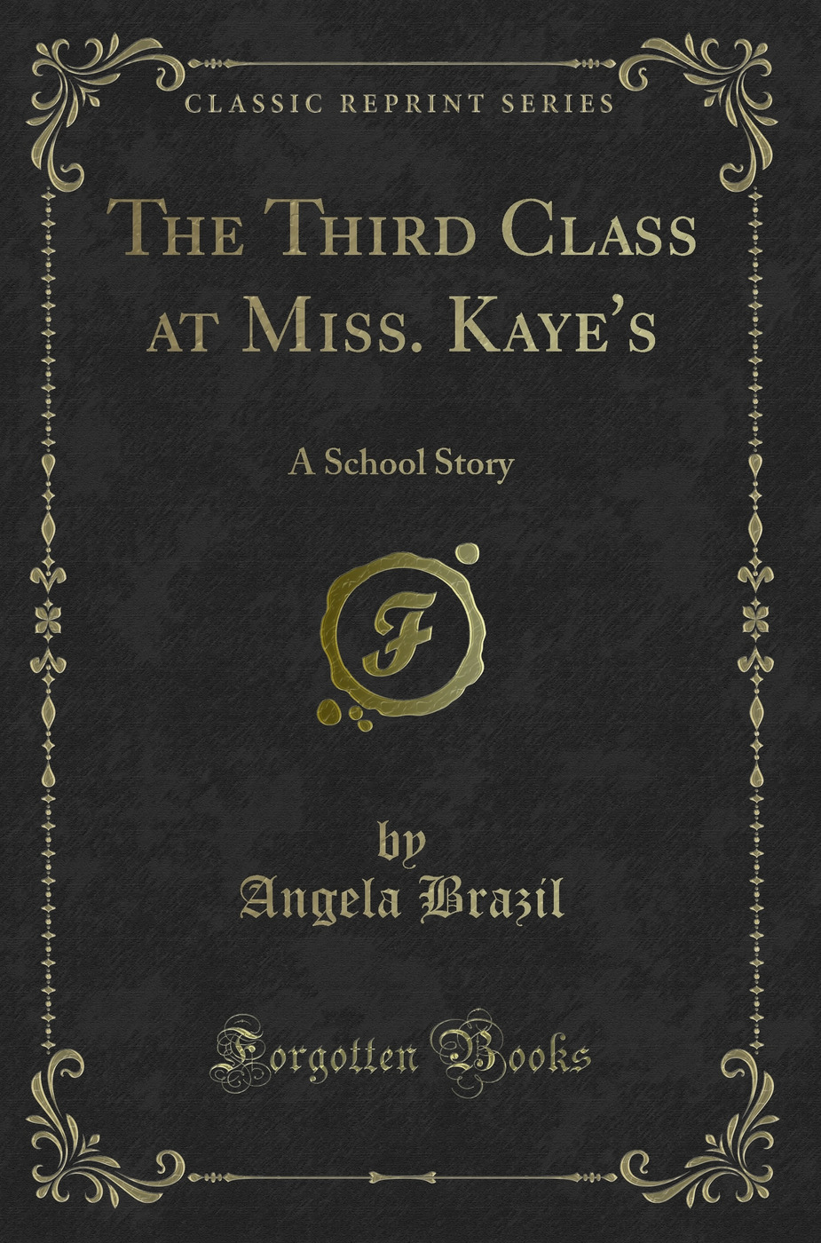 The Third Class at Miss. Kaye's: A School Story (Classic Reprint)
