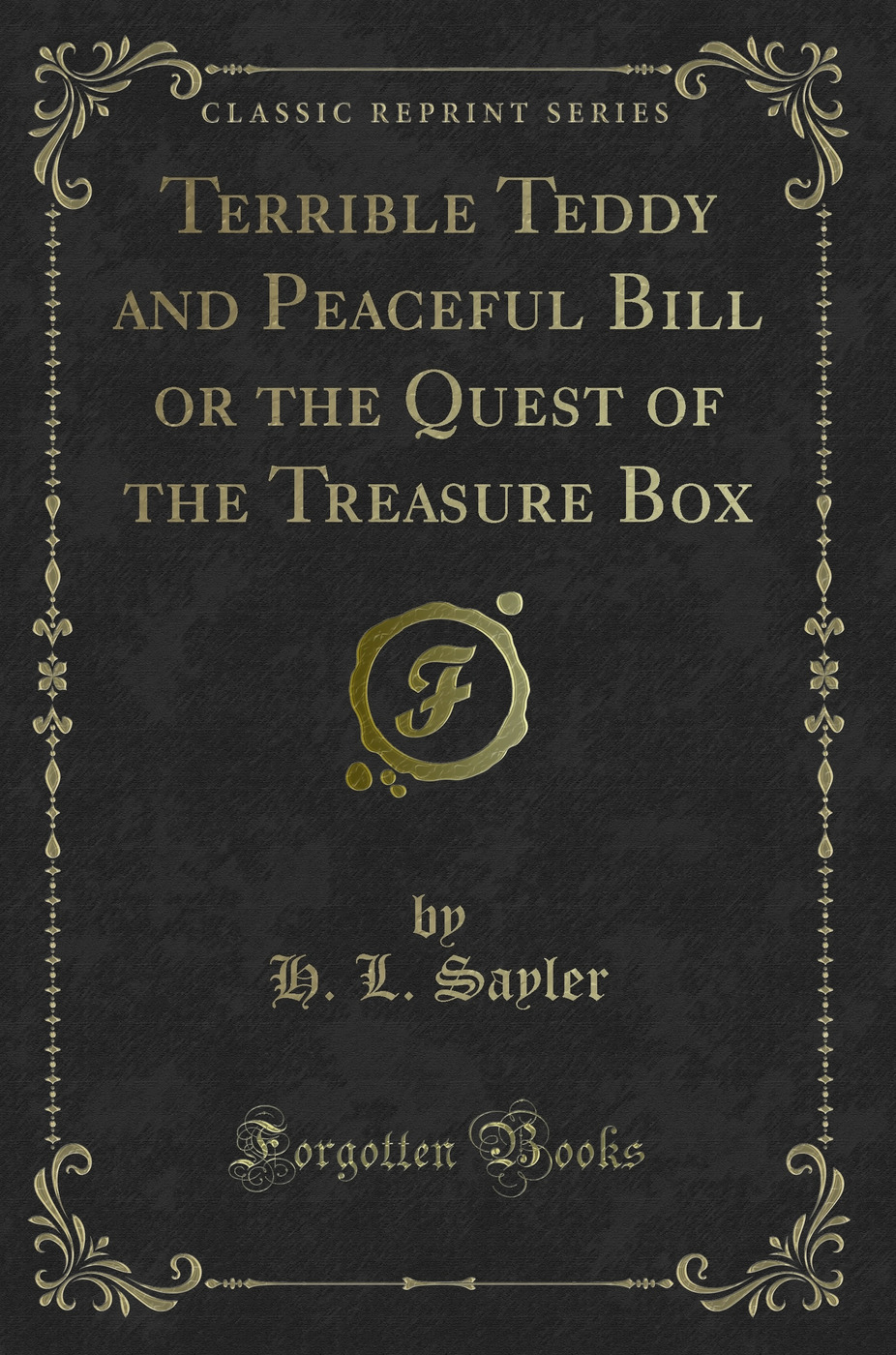 Terrible Teddy and Peaceful Bill or the Quest of the Treasure Box (Classic Reprint)