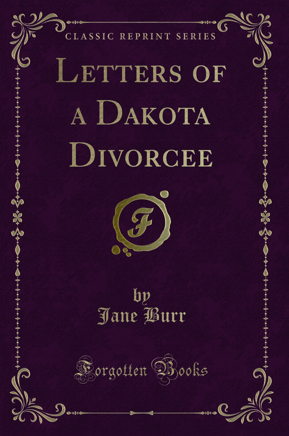 Letters of a Dakota Divorcee (Classic Reprint)