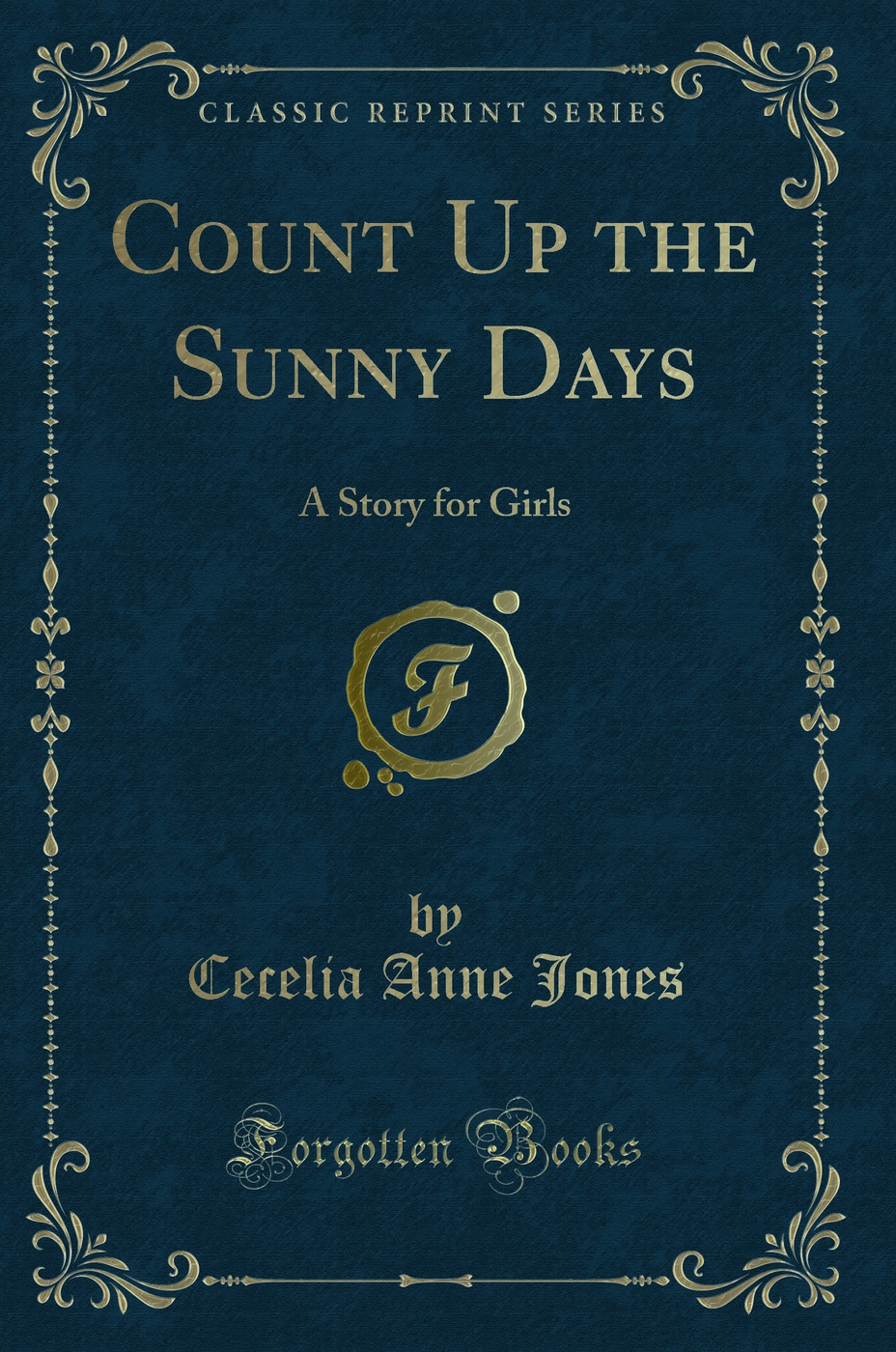 Count Up the Sunny Days: A Story for Girls (Classic Reprint)