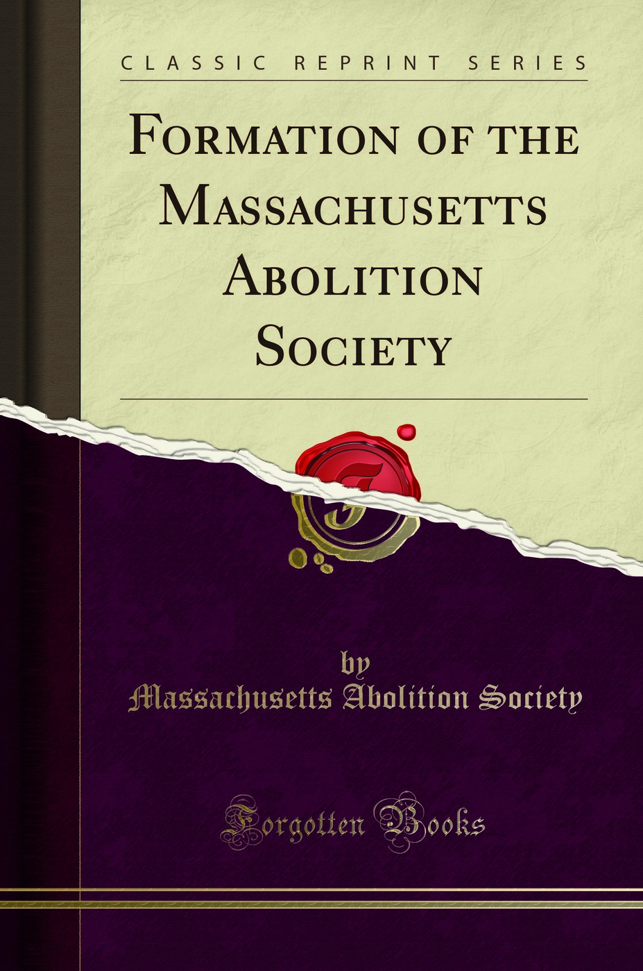 Formation of the Massachusetts Abolition Society (Classic Reprint)
