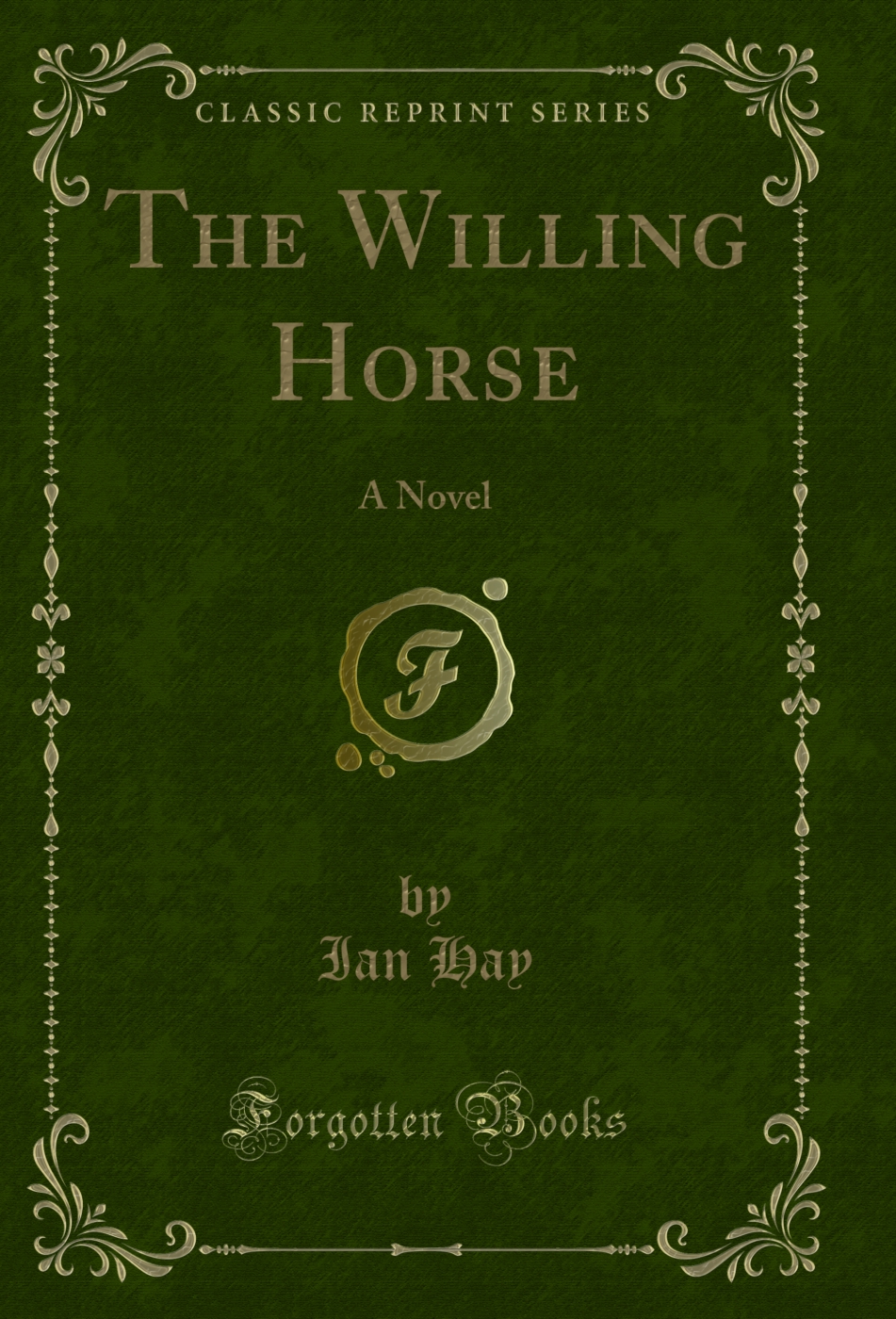 The Willing Horse: A Novel (Classic Reprint)