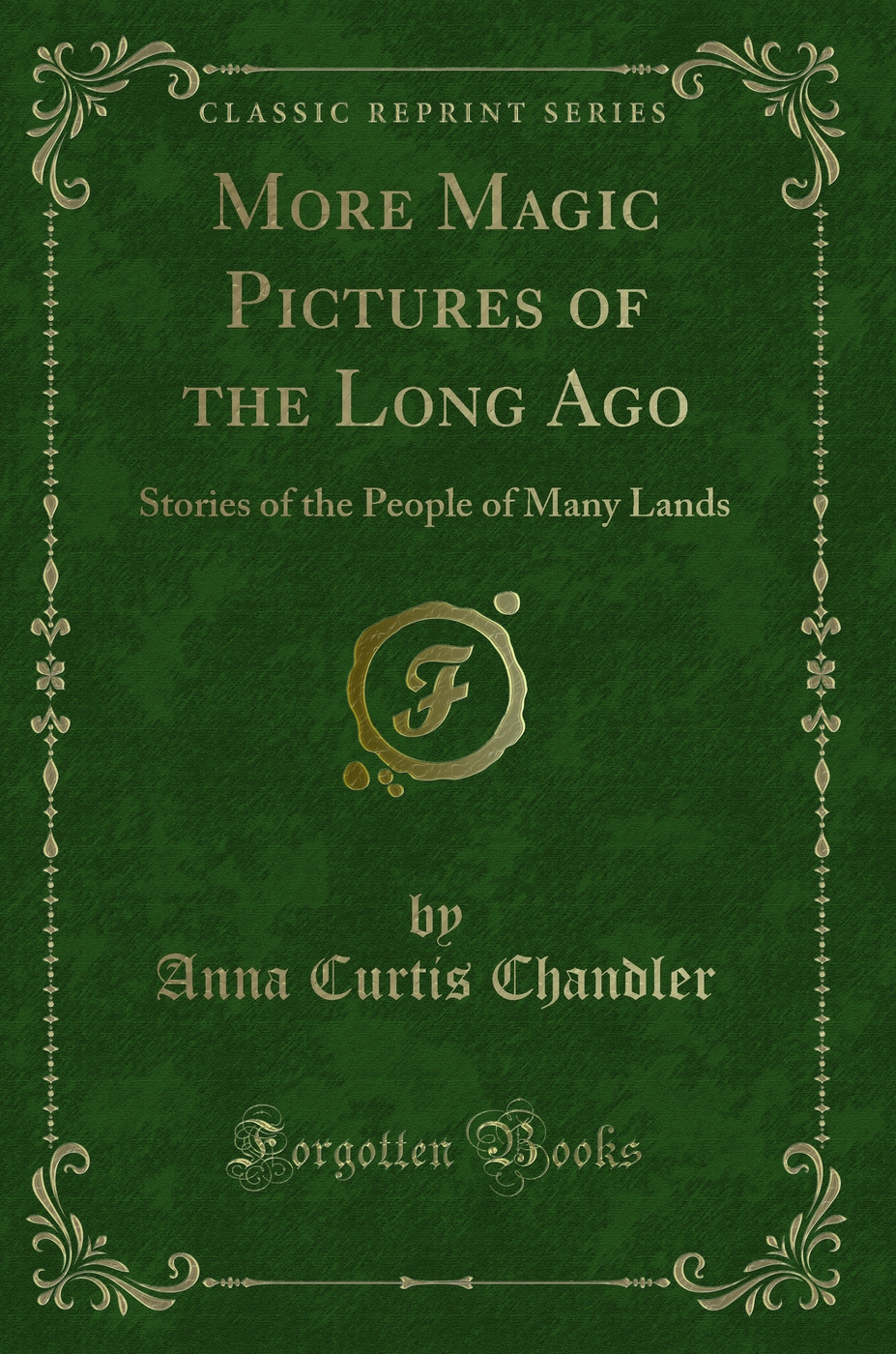 More Magic Pictures of the Long Ago: Stories of the People of Many Lands (Classic Reprint)