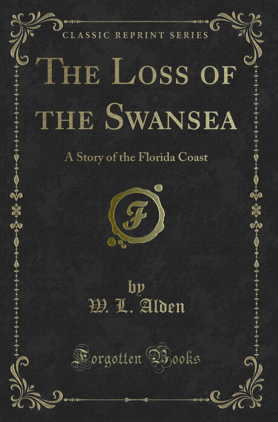 The Loss of the Swansea: A Story of the Florida Coast (Classic Reprint)