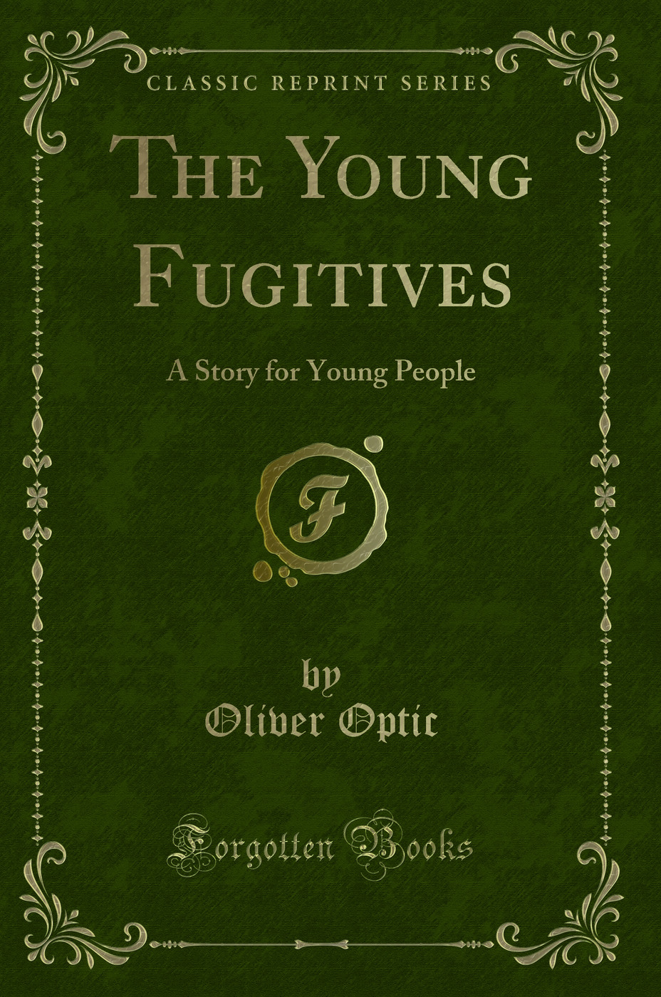 The Young Fugitives: A Story for Young People (Classic Reprint)