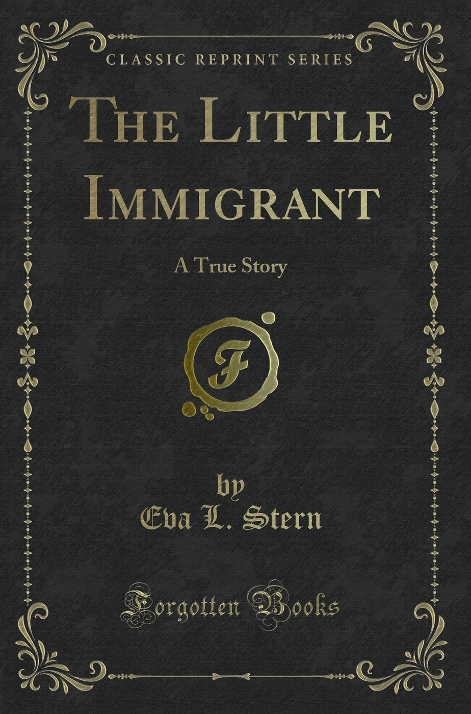 The Little Immigrant: A True Story (Classic Reprint)