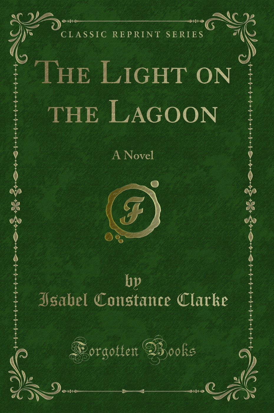 The Light on the Lagoon: A Novel (Classic Reprint)