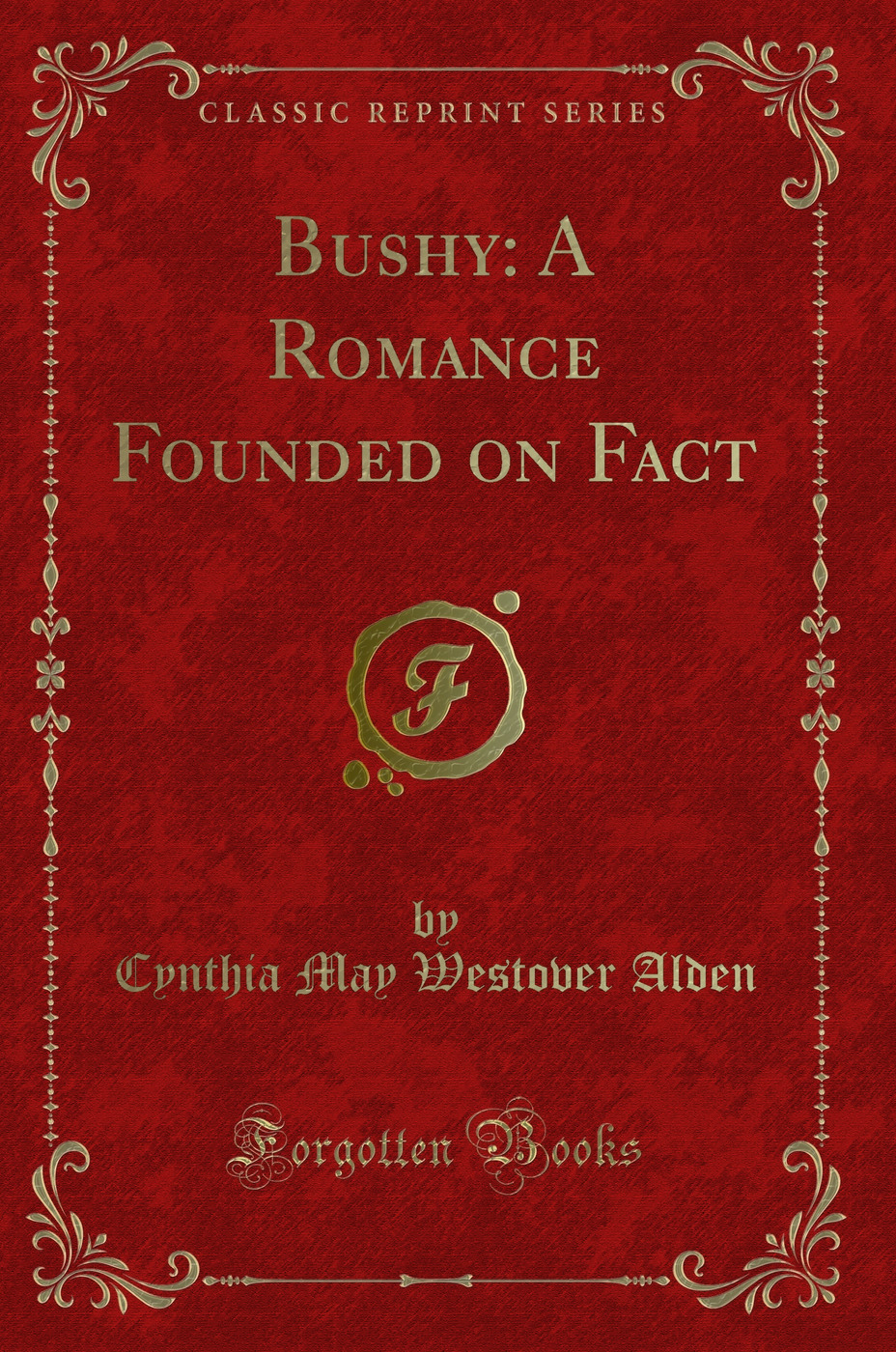 Bushy: A Romance Founded on Fact (Classic Reprint)