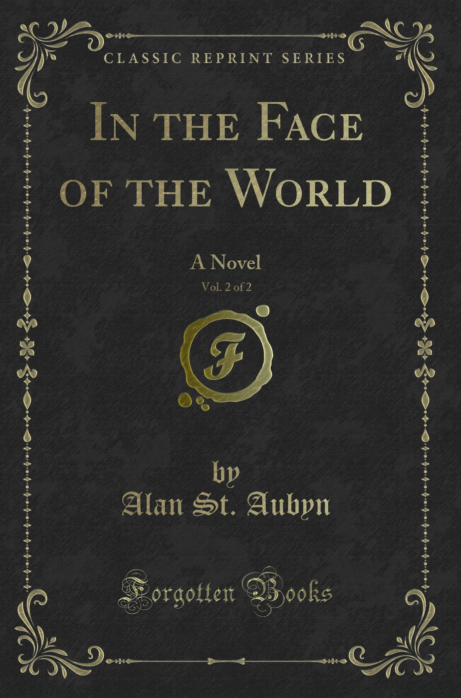 In the Face of the World, Vol. 2 of 2: A Novel (Classic Reprint)