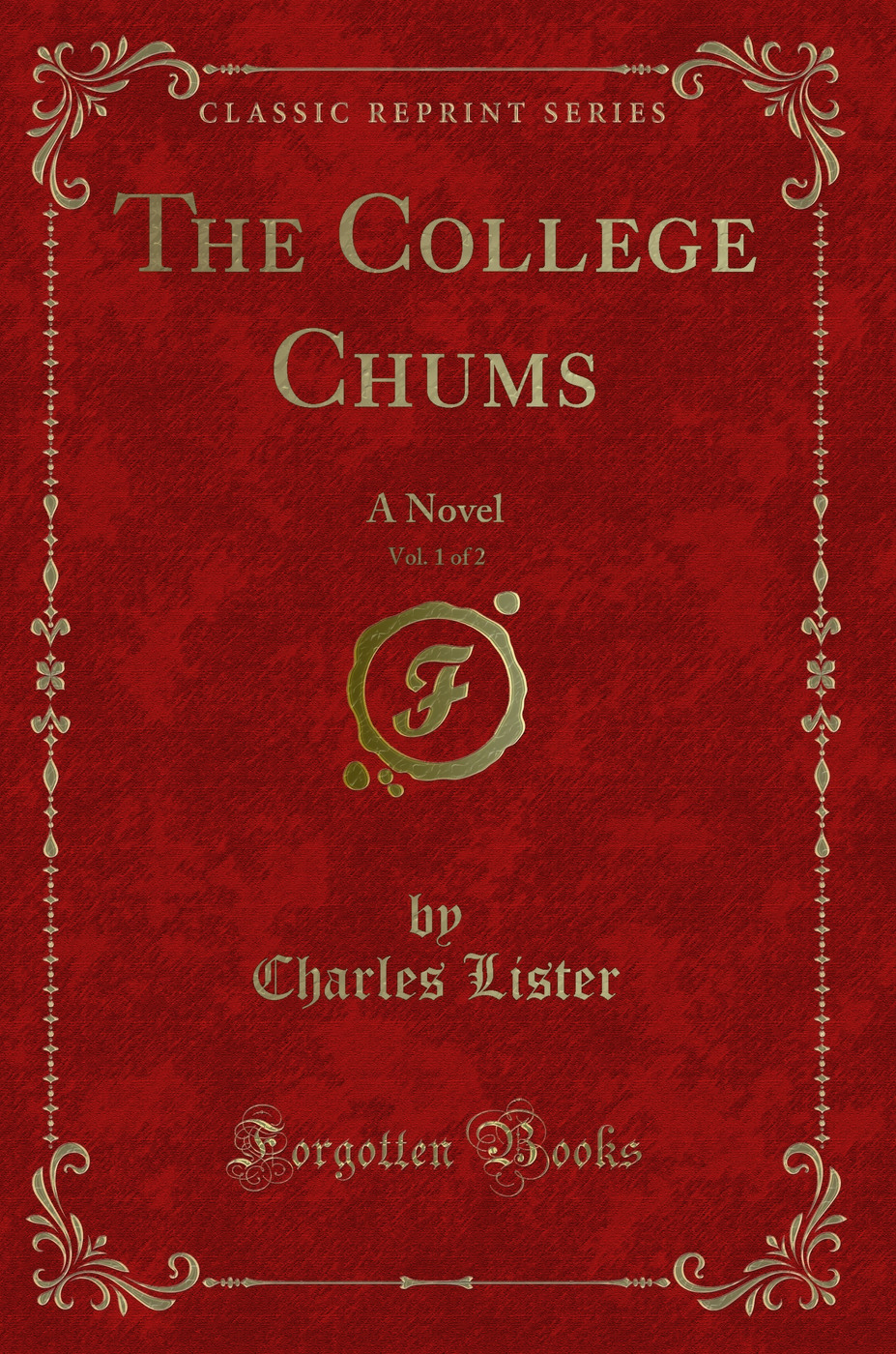 The College Chums, Vol. 1 of 2: A Novel (Classic Reprint)