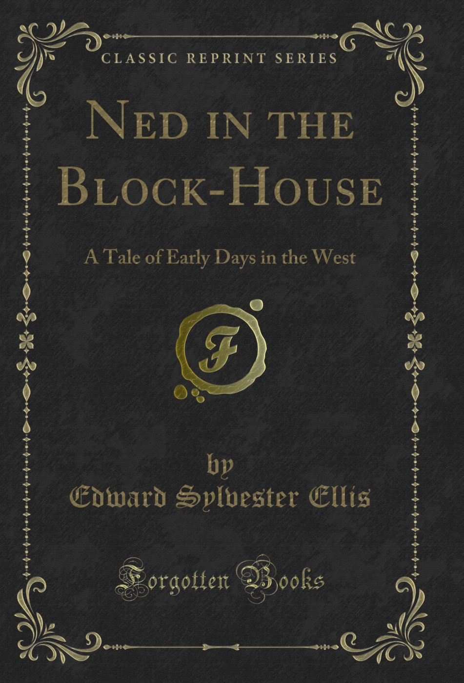 Ned in the Block-House: A Tale of Early Days in the West (Classic Reprint)