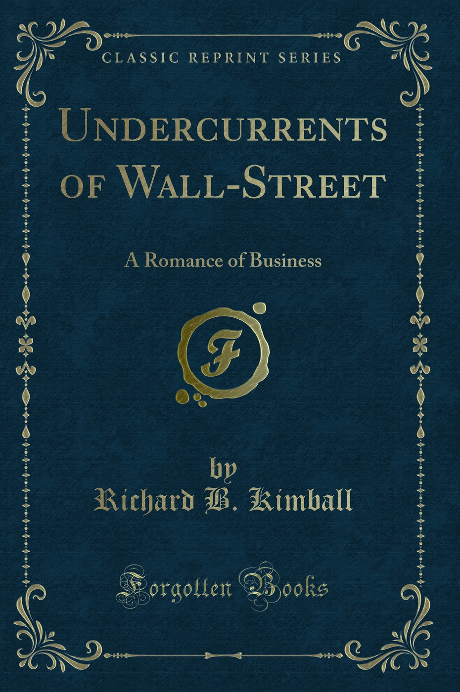Undercurrents of Wall-Street: A Romance of Business (Classic Reprint)
