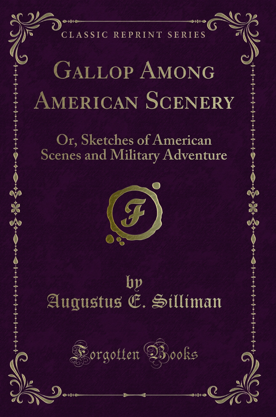 Gallop Among American Scenery: Or, Sketches of American Scenes and Military Adventure (Classic Reprint)
